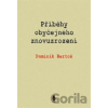 Příběhy obyčejného znovuzrození - Dominik Bartoš