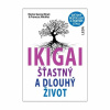 IKIGAI. Šťastný a dlouhý život (Francesc Miralles, Héctor García)