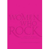 Women who Rock - Evelyn McDonnell, Black Dog & Leventhal Publishers