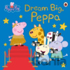Peppa Pig: Dream Big, Peppa! - Peppa Pig