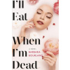 I'll Eat When I'm Dead (Barbara Bourland)(Pevná)
