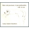 Máš rád pražaní, ti psí pohanskí, viď, že ne ... - Lenka Valerie Valachová