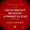 Ako si získavať priateľov a pôsobiť na ľudí - Dale Carnegie - online doručenie