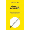 Přepište svůj příběh - Benjamin Hardy