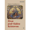 Život pod vládou Kristovou - Raniero Cantalamessa