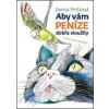 Aby vám peníze dobře sloužily - Denisa Prošková