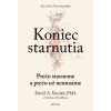 Koniec starnutia: Prečo starneme a prečo už nemusíme - David A, Matthew D. LaP Sinclair