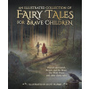 Illustrated Collection of Fairy Tales for Brave Children