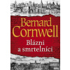 Blázni a smrtelníci - Bernard Cornwell