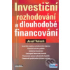 Investiční rozhodování a dlouhodobé financování - Valach Josef