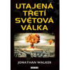 Utajená třetí světová válka - Jonathan Walker