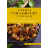 Kuchařka pro diabetiky - Antonín Fňašek Vladimíra Havlová Alexandra Jirkovská