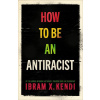 How To Be an Antiracist