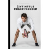 Živý mýtus Roger Federer - Hanuš Milan Autor