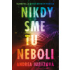 Nikdy sme tu neboli - Andrea Bartz