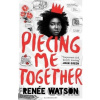 Piecing Me Together - Renee Watson
