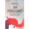 Raus Pavel: Jak porozumět emocím (Emoce. Můžete je vnímat jako nevítané a komplikující. Ale stejně tak jsou důležité a pomáhají nám respektovat nejskrytější hlubiny naší bytosti. ( 239 str. B5) (vydán