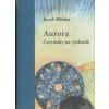 Bohme Jacob: Aurora - Červánky na východě (Červánky na východě, je tajemství, mystérium, skryté chytrým a moudrým na tomto světě, avšak v prostotě a dychtění se stává otevřeným poznáním. ( 358 str. V4