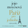 Paříž pro jednoho a jiné povídky - Jojo Moyesová - online doručenie