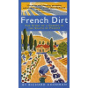 French Dirt: The Story of a Garden in the South of France (Goodman Richard)