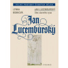 Jan Lucemburský Otec slavného syna