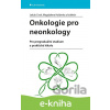 E-kniha Onkologie pro neonkology - Jakub Cvek, Magdalena Halámka, kolektiv