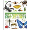 Our World in Pictures Bugs, Butterflies, Beetles and Bees - DK, Dorling Kindersley Ltd
