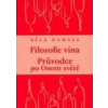 Filosofie vína. Průvodce po Onom světě - Miroslav Zajda