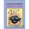 Lunapark v hlavě - Lawrence Ferlinghetti, Adriana Rohde Kabele (Ilustrátor)
