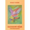 Duchovní věda – anthroposofie - Steiner Rudolf