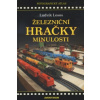 Železniční hračky minulosti