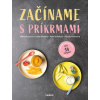Začíname s príkrmami - Petra Kuřátková, Eliška Pivrncová, Judita Tkáčová, Tereza Vrábelová