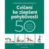 Cvičení ke zlepšení pohyblivosti 50 tréninkových sestav