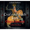 Cval rytířských koní Otec a synové (audiokniha) (Ludmila Vaňková)