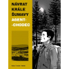 Návrat Krále Šumavy Agent-chodec (Ondřej Kavalír)