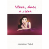 Včera, dnes a zítra - Tichá Jaroslava