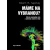 Máme na vybranou? - Otázka svobodné vůle z pohledu moderní vědy