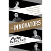 The Innovators - How a Group of Inventors, Hackers, Geniuses and Geeks Created the Digital Revolution - Walter Isaacson