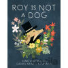 Roy Is Not a Dog - Daniel Newell Kaufman, Esme Shapiro