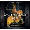 Cval rytířských koní Dvojí trůn (audiokniha) (Ludmila Vaňková)