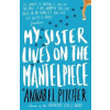 My Sister Lives on the Mantelpiece - Annabel Pitcher