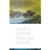 Žítkovské bohyně - brož. - Kateřina Tučková