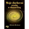 Moje duchovní cesta a channeling - Blechová Zdenka