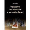 Výpravy do historie a za záhadami