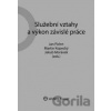 Služební vztahy a výkon závislé práce - Jan Pichrt, Martin Kopecký, Jakub Morávek