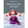 Jako by tu tisíc dětí bylo