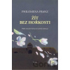 Žít bez hořkosti - Philomena Franz
