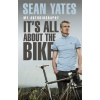 Sean Yates: It’s All About the Bike - Sean Yates