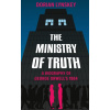 The Ministry of Truth: A Biography of George Orwells 1984