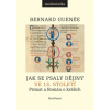 Jak se psaly dějiny ve 13 století - Guenée Bernard